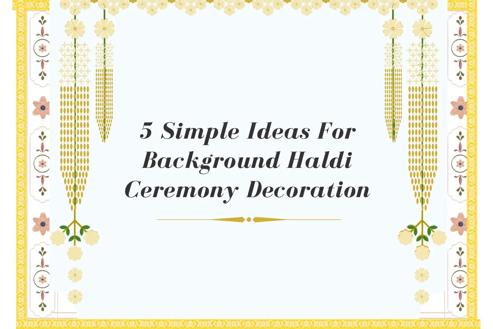 5 Simple Ideas For Background Haldi Ceremony Decoration